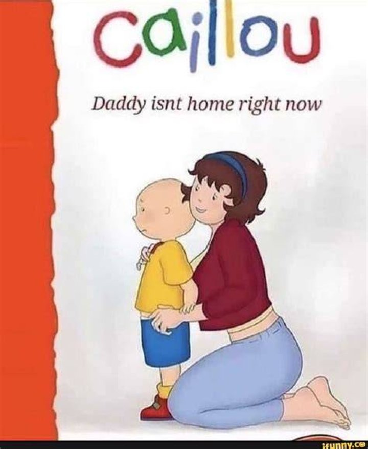 20+ Funny Caillou daddy isnt home right now meme Memes Feel