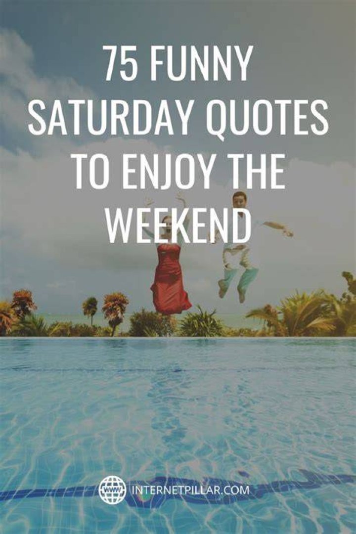 59 Funny Saturday Quotes, Images, and Sayings for a Happy Day
