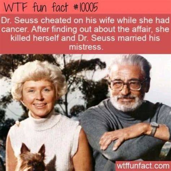 Dr. Seuss cheated on his wife While she was losing her battle with