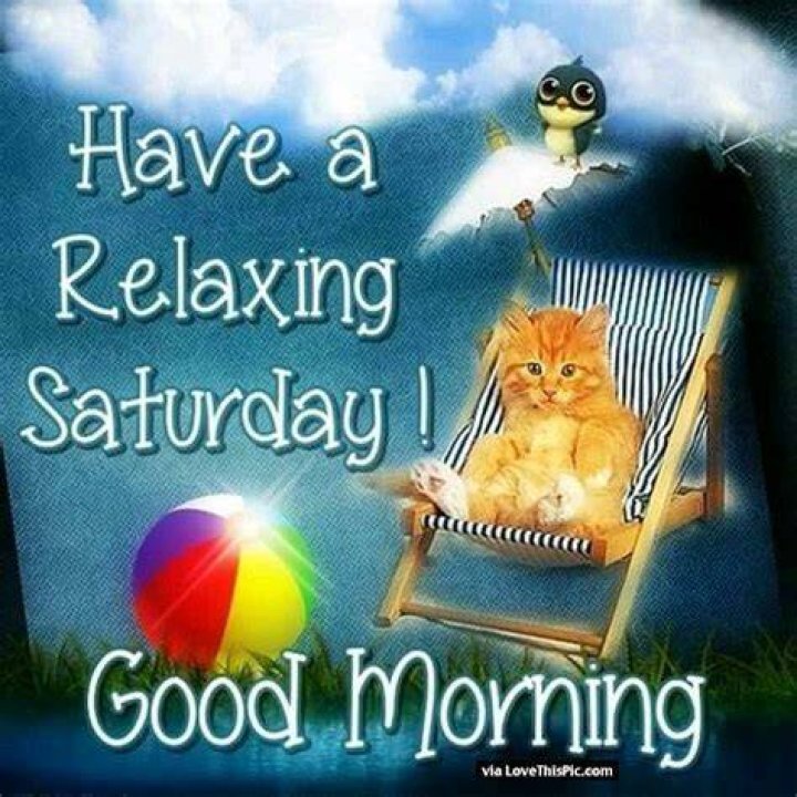 Have A Relaxing Saturday, Good Morning Pictures, Photos, and Images for