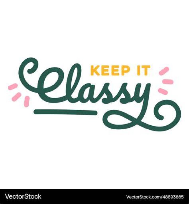 Keep it classy Classy quotes, Inspirational quotes, Favorite quotes