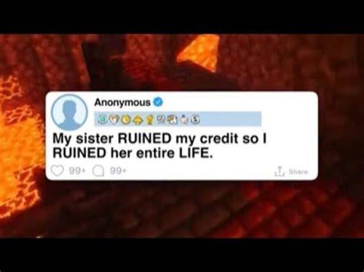 My sister ruined my credit so I ruined her life post leaves Reddit